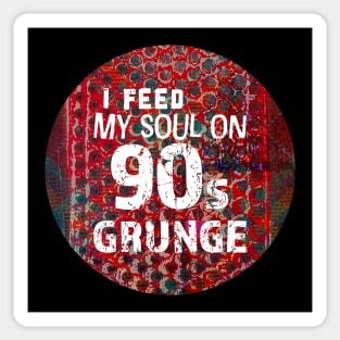 I feed my soul on 90s grunge Sticker